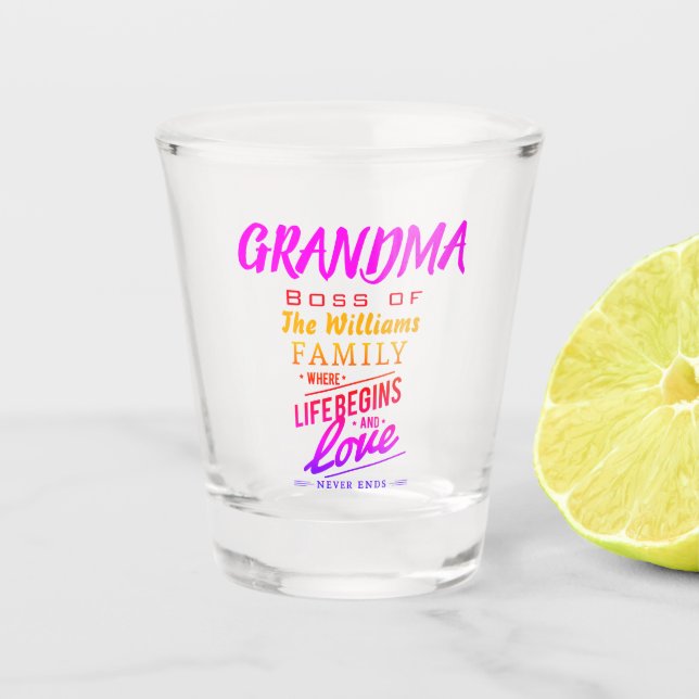Grandma Boss of The Family where Love Never Ends Shot Glass (Front)