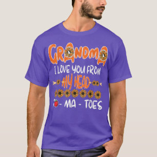 Grandma Funny Love You From My Head ToMaToes Sunfl T-Shirt