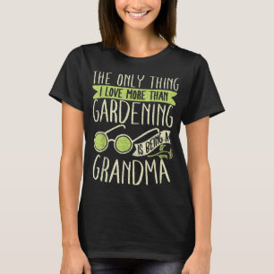 Grandma Gardener Gardening Grandmother Garden  T-Shirt