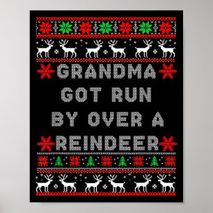 Grandma Got Run Over By A Reindeer Ugly Costume Fu Poster