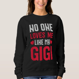 Grandma Grandkids Gift No One Loves Me Like My Gig Sweatshirt