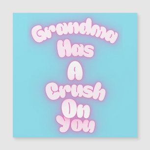 Grandma has a crush on you