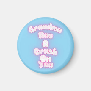 Grandma has a crush on you magnet
