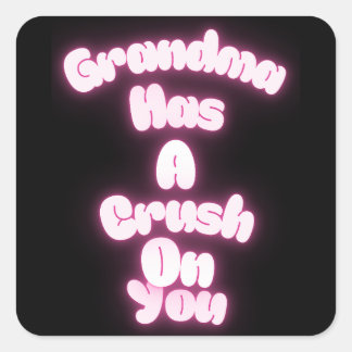 Grandma has a crush on you square sticker