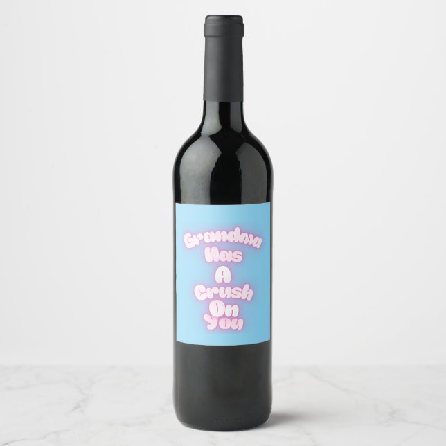 Grandma has a crush on you wine label (Front)