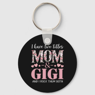 Grandma I Have Two Titles Mum And Gigi 1  Key Ring
