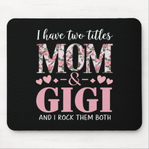 Grandma I Have Two Titles Mum And Gigi 1 Mouse Pad