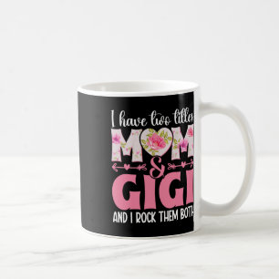Grandma I Have Two Titles Mum And Gigi Coffee Mug