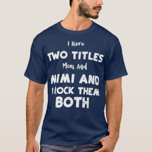 Grandma I Have Two Titles Mum And Mimi And I Roc  T-Shirt
