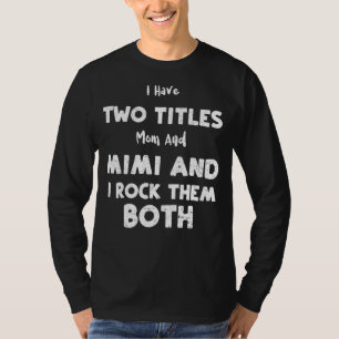 Grandma I Have Two Titles Mum And Mimi And I Roc T-Shirt