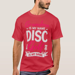 Grandma Is My Name Disc Golf Is My Game  T-Shirt