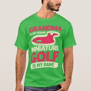 Grandma Is My Name Miniature Golf Is My Game  T-Shirt