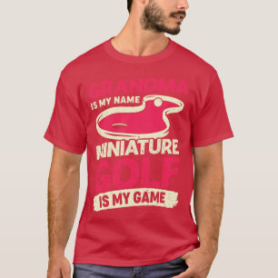Grandma Is My Name Miniature Golf Is My Game  T-Shirt