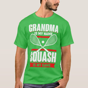 Grandma Is My Name Squash Is My Game T-Shirt