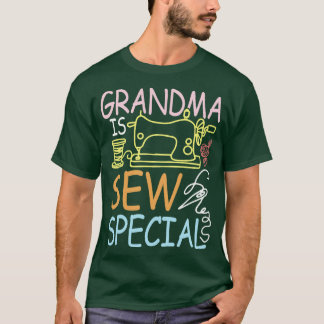 Grandma Is Sew Special  T-Shirt