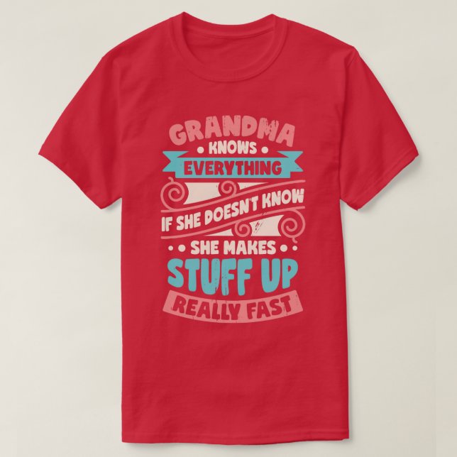 Grandma Knows Everything   T-Shirt (Design Front)