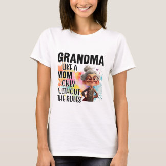 Grandma Like A Mum Only Without The Rules Funny T-Shirt