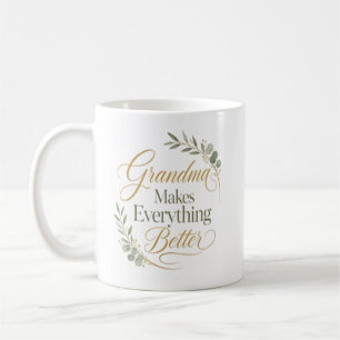 Grandma Makes Everything Better Birthday Coffee Mug