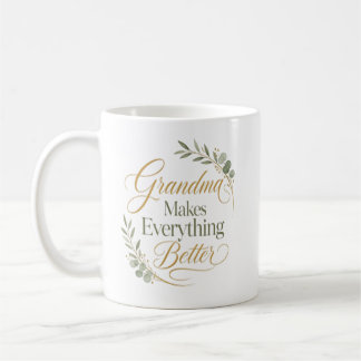 Grandma Makes Everything Better Birthday Coffee Mug