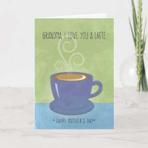 Grandma Mother's Day, I Love You a Latte, Coffee Card
