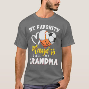Grandma My Favorite Baseball Soccer Basketball Pla T-Shirt