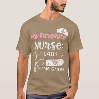 Grandma My Favourite Nurse Calls Me Gram - Nurse S T-Shirt