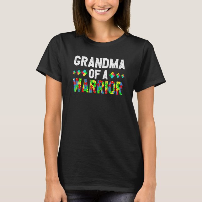 Grandma Of A Warrior Proud Grandma Autism T-Shirt (Front)