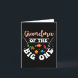 Grandma Of The Big One Fishing Birthday Party Bday Card<br><div class="desc">Grandma Of The Big One Fishing Birthday Party Bday</div>