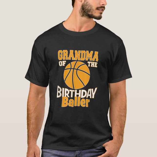Grandma Of The Birthday Baller Basketball Themed P T-Shirt (Front)