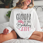 Grandma of the Birthday Girl Custom Family<br><div class="desc">Looking for a birthday shirt that will make your party complete? Look no further than our matching birthday crewneck sweatshirts! These stylish sweatshirts are perfect for any birthday party girl's day out. Our matching shirts make a great gift for your friends and family, and can be worn together as a...</div>