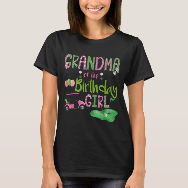 Grandma Of The Birthday Girl Hole In One Golf Love T-Shirt (Front)