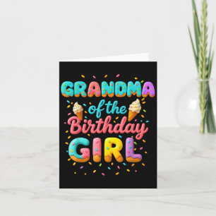 Grandma Of The Birthday Girl Ice Cream Family Matc Card