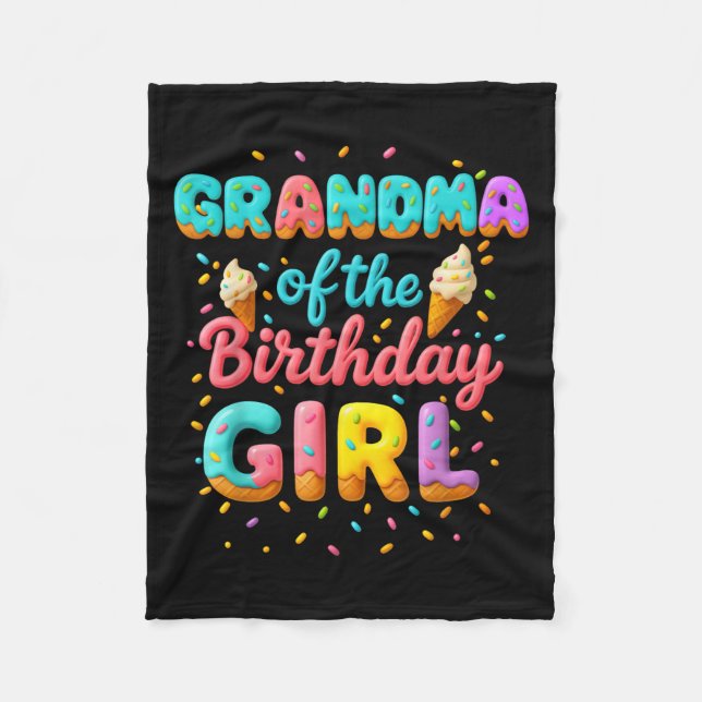 Grandma Of The Birthday Girl Ice Cream Family Matc Fleece Blanket (Front)