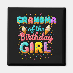 Grandma Of The Birthday Girl Ice Cream Family Matc Magnet