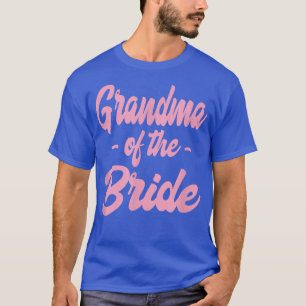 Grandma of the Bride - Bachelorette Proposal Group T-Shirt