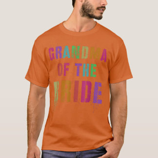 GRANDMA OF THE BRIDE Bridal Party Granny Family Fr T-Shirt