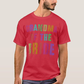 GRANDMA OF THE BRIDE Bridal Party Granny Family Fr T-Shirt