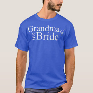 Grandma of the Bride special Wedding t  for Grandm T-Shirt