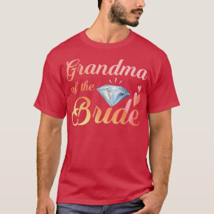 Grandma Of the Bride Wedding Shower Gift From Brid T-Shirt