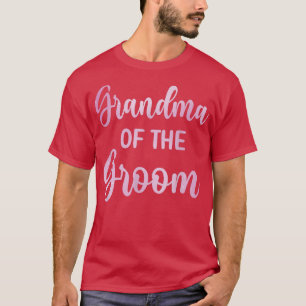 Grandma Of The Groom Wedding Day Groom Shower841 T-Shirt