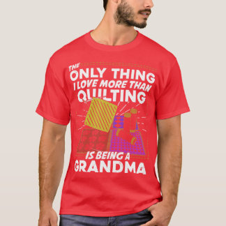 Grandma Quilter Grandmother Gift T-Shirt
