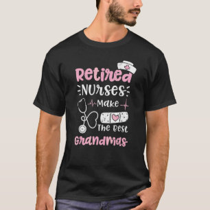 Grandma Retired Nurses Make The Best Grandmas  Nur T-Shirt