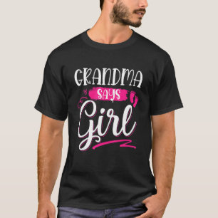 Grandma Says Girl Family Gender Reveal Baby Shower T-Shirt