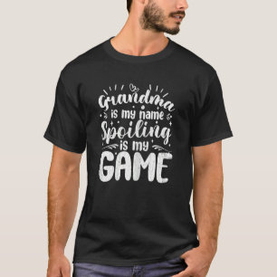 Grandma Spoiling Is My Game   Grandmother Nana Gra T-Shirt