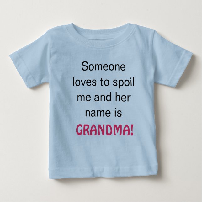 Grandma Spoils Me Baby T-Shirt (Front)