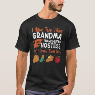 Grandma & Thanksgiving Hostess Thanks Giving Thank T-Shirt
