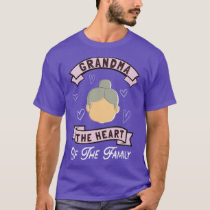Grandma The Heart Of The Family Granny  T-Shirt