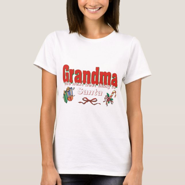 Grandma, The Next Best Thing To Santa T-Shirt (Front)