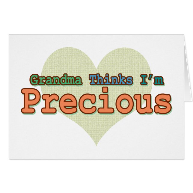 Grandma Thinks I'm Precious (Front Horizontal)