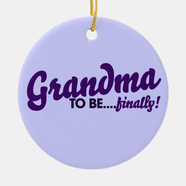 Grandma to be Finally Ceramic Tree Decoration (Front)